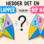 Hedder det en flip flapper eller en nip napper